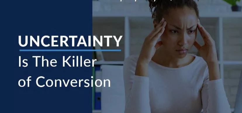 Uncertainty kills conversion